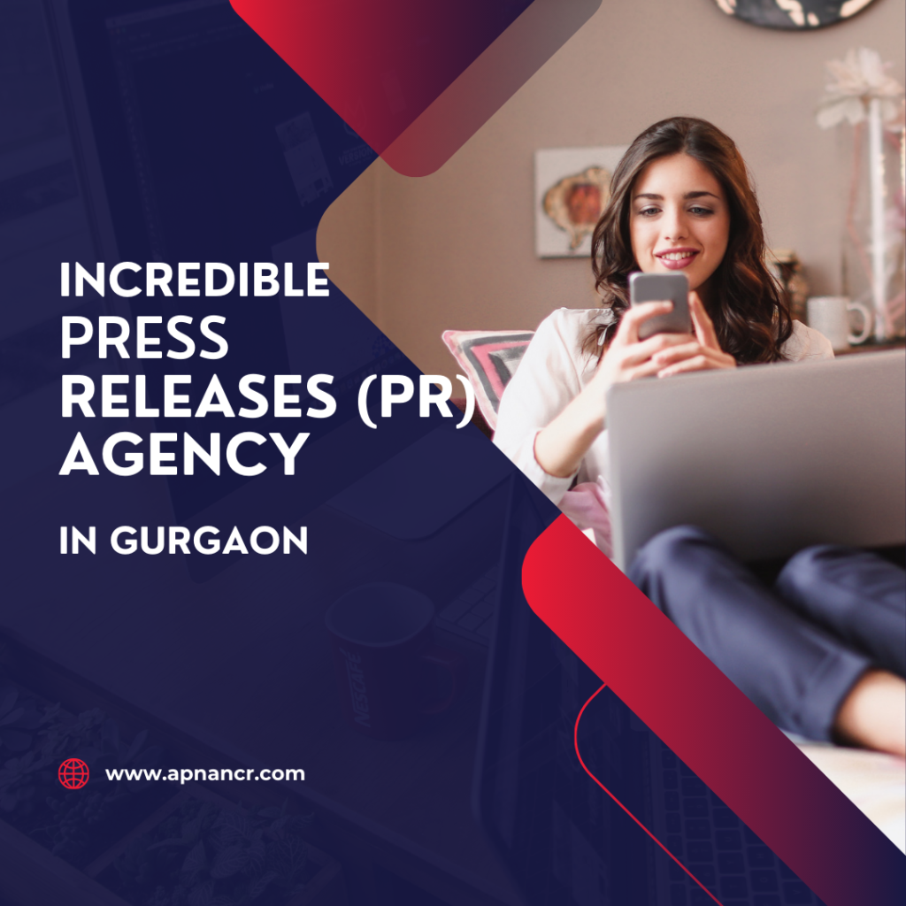 PR agency in Gurgaon. Incredible Press Release Agency In Gurgaon
