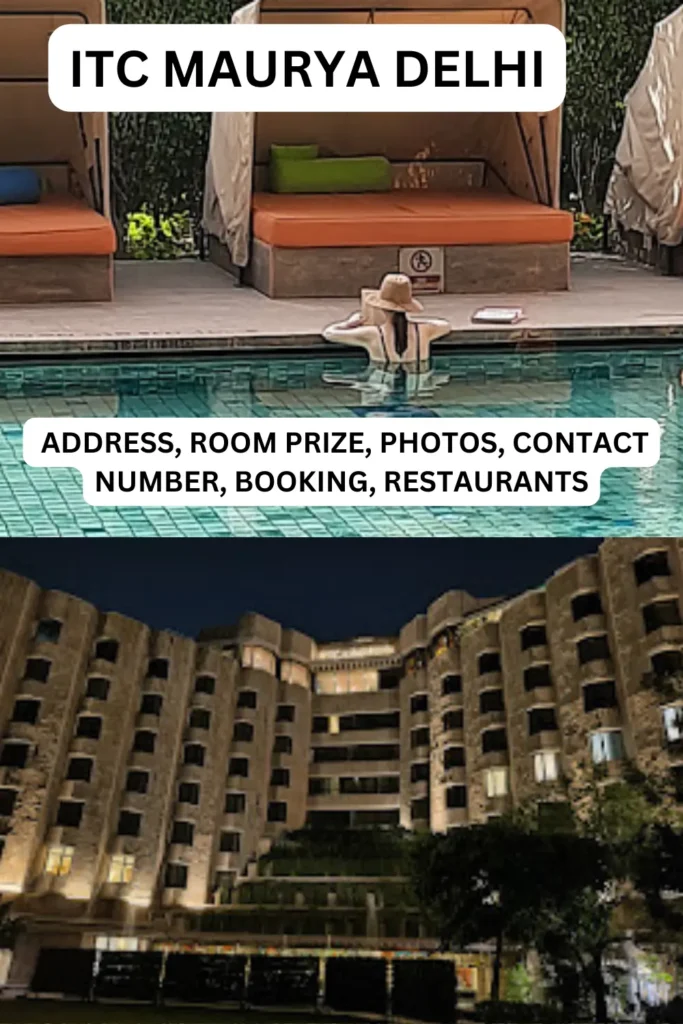 ITC Maurya Delhi: Address, Room Prize, Photos, Contact number, Booking, Restaurants